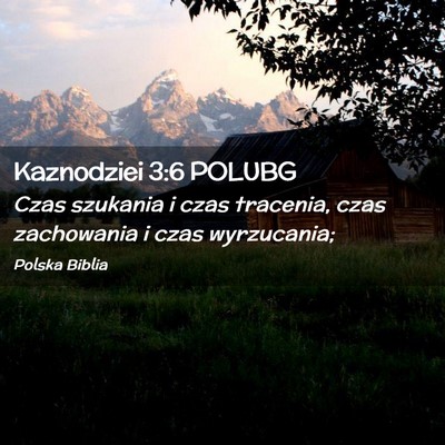 Picture 02 - Kaznodziei 3:6 POLUBG - Czas szukania i czas tracenia, czas zachowania i - Bible Verse Picture