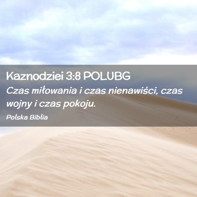 Picture 02 - Kaznodziei 3:8 POLUBG - Czas miłowania i czas nienawiści, czas wojny i - Bible Verse Picture