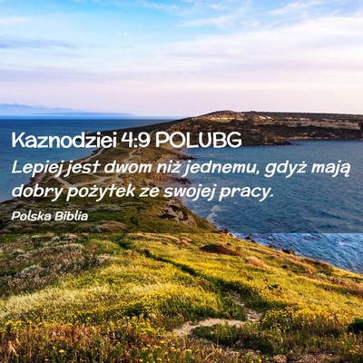 Picture 02 - Kaznodziei 4:9 POLUBG - Lepiej jest dwom niż jednemu, gdyż mają dobry - Bible Verse Picture