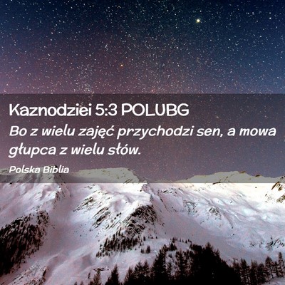 Picture 02 - Kaznodziei 5:3 POLUBG - Bo z wielu zajęć przychodzi sen, a mowa głupca - Bible Verse Picture