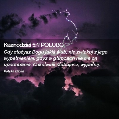 Picture 02 - Kaznodziei 5:4 POLUBG - Gdy złożysz Bogu jakiś ślub, nie zwlekaj z - Bible Verse Picture