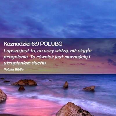 Picture 02 - Kaznodziei 6:9 POLUBG - Lepsze jest to, co oczy widzą, niż ciągłe - Bible Verse Picture