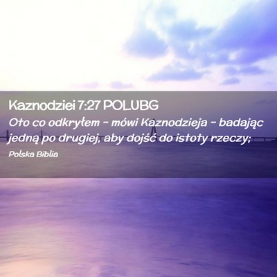 Picture 02 - Kaznodziei 7:27 POLUBG - Oto co odkryłem – mówi Kaznodzieja – - Bible Verse Picture