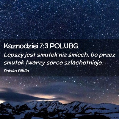 Picture 02 - Kaznodziei 7:3 POLUBG - Lepszy jest smutek niż śmiech, bo przez smutek - Bible Verse Picture