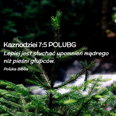 Picture 02 - Kaznodziei 7:5 POLUBG - Lepiej jest słuchać upomnień mądrego niż - Bible Verse Picture