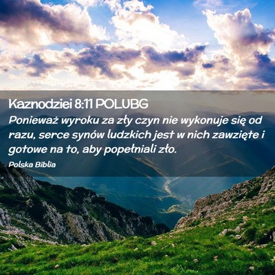 Picture 02 - Kaznodziei 8:11 POLUBG - Ponieważ wyroku za zły czyn nie wykonuje się - Bible Verse Picture