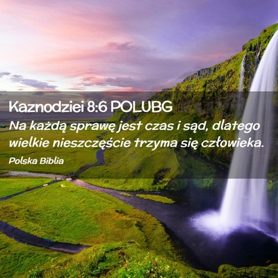Picture 02 - Kaznodziei 8:6 POLUBG - Na każdą sprawę jest czas i sąd, dlatego - Bible Verse Picture