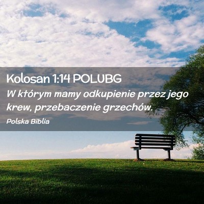 Picture 02 - Kolosan 1:14 POLUBG - W którym mamy odkupienie przez jego krew, - Bible Verse Picture