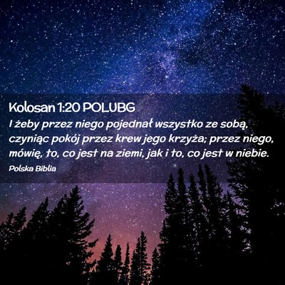 Picture 02 - Kolosan 1:20 POLUBG - I żeby przez niego pojednał wszystko ze sobą, - Bible Verse Picture
