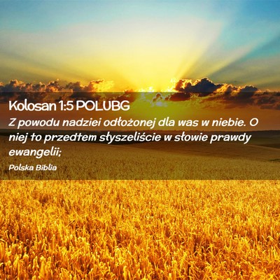 Picture 02 - Kolosan 1:5 POLUBG - Z powodu nadziei odłożonej dla was w niebie. O - Bible Verse Picture