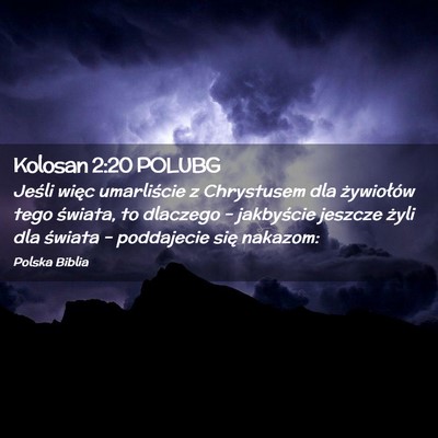 Picture 02 - Kolosan 2:20 POLUBG - Jeśli więc umarliście z Chrystusem dla - Bible Verse Picture