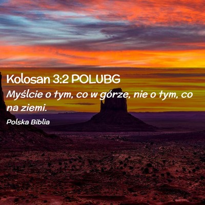 Picture 02 - Kolosan 3:2 POLUBG - Myślcie o tym, co w górze, nie o tym, co na - Bible Verse Picture