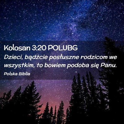 Picture 02 - Kolosan 3:20 POLUBG - Dzieci, bądźcie posłuszne rodzicom we - Bible Verse Picture