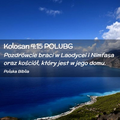 Picture 02 - Kolosan 4:15 POLUBG - Pozdrówcie braci w Laodycei i Nimfasa oraz - Bible Verse Picture