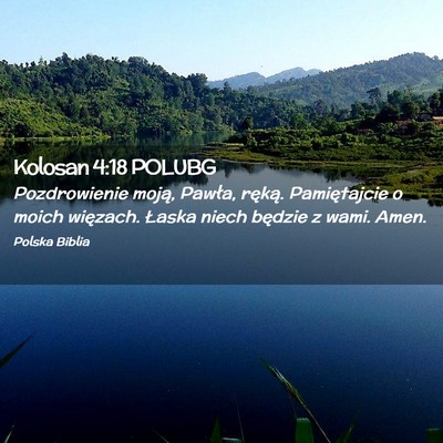 Picture 02 - Kolosan 4:18 POLUBG - Pozdrowienie moją, Pawła, ręką. Pamiętajcie - Bible Verse Picture