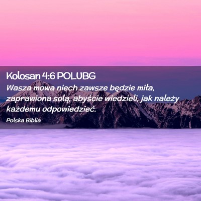 Picture 02 - Kolosan 4:6 POLUBG - Wasza mowa niech zawsze będzie miła, zaprawiona - Bible Verse Picture