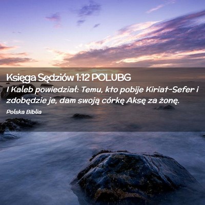 Picture 02 - Księga Sędziów 1:12 POLUBG - I Kaleb powiedział: Temu, kto pobije - Bible Verse Picture