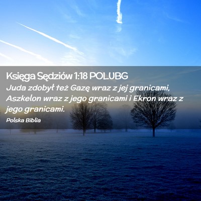 Picture 02 - Księga Sędziów 1:18 POLUBG - Juda zdobył też Gazę wraz z jej granicami, - Bible Verse Picture