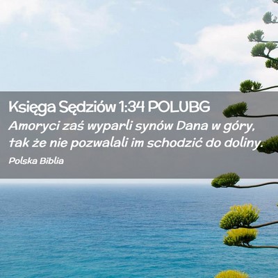 Picture 02 - Księga Sędziów 1:34 POLUBG - Amoryci zaś wyparli synów Dana w góry, tak że - Bible Verse Picture