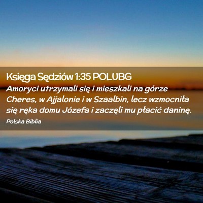 Picture 02 - Księga Sędziów 1:35 POLUBG - Amoryci utrzymali się i mieszkali na górze - Bible Verse Picture