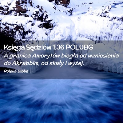 Picture 02 - Księga Sędziów 1:36 POLUBG - A granica Amorytów biegła od wzniesienia do - Bible Verse Picture