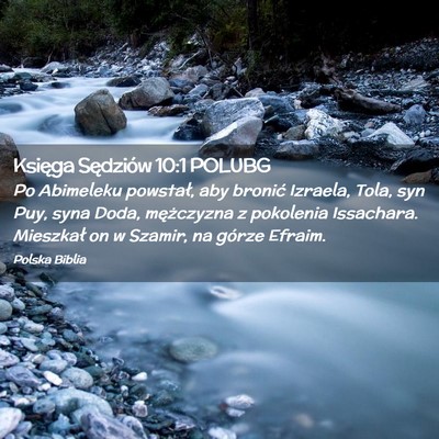 Picture 02 - Księga Sędziów 10:1 POLUBG - Po Abimeleku powstał, aby bronić Izraela, Tola, - Bible Verse Picture