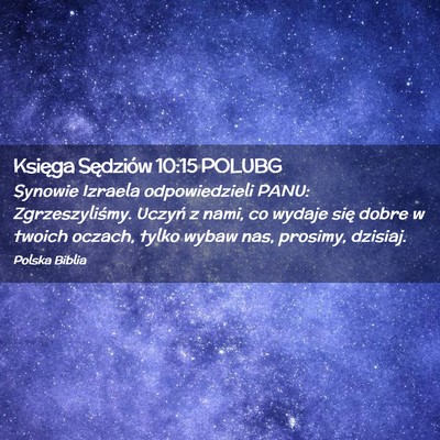 Picture 02 - Księga Sędziów 10:15 POLUBG - Synowie Izraela odpowiedzieli PANU: - Bible Verse Picture
