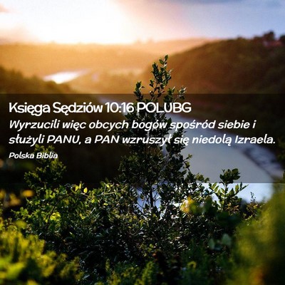 Picture 02 - Księga Sędziów 10:16 POLUBG - Wyrzucili więc obcych bogów spośród siebie i - Bible Verse Picture