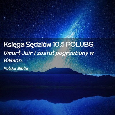 Picture 02 - Księga Sędziów 10:5 POLUBG - Umarł Jair i został pogrzebany w - Bible Verse Picture