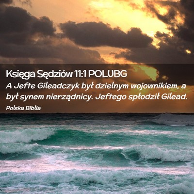 Picture 02 - Księga Sędziów 11:1 POLUBG - A Jefte Gileadczyk był dzielnym wojownikiem, a - Bible Verse Picture