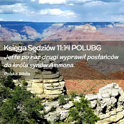 Picture 02 - Księga Sędziów 11:14 POLUBG - Jefte po raz drugi wyprawił posłańców do - Bible Verse Picture