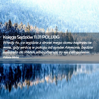 Picture 02 - Księga Sędziów 11:31 POLUBG - Wtedy to, co wyjdzie z drzwi mego domu naprzeciw - Bible Verse Picture