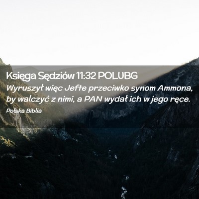 Picture 02 - Księga Sędziów 11:32 POLUBG - Wyruszył więc Jefte przeciwko synom Ammona, by - Bible Verse Picture