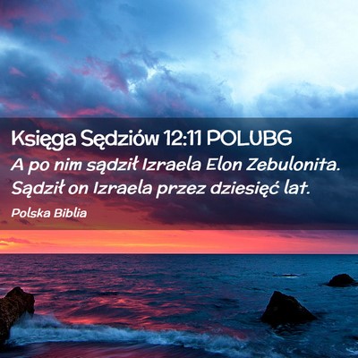 Picture 02 - Księga Sędziów 12:11 POLUBG - A po nim sądził Izraela Elon Zebulonita. - Bible Verse Picture