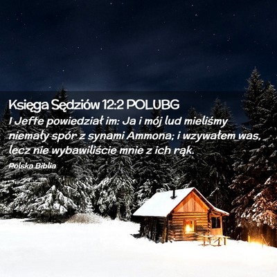 Picture 02 - Księga Sędziów 12:2 POLUBG - I Jefte powiedział im: Ja i mój lud mieliśmy - Bible Verse Picture