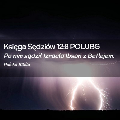 Picture 02 - Księga Sędziów 12:8 POLUBG - Po nim sądził Izraela Ibsan z - Bible Verse Picture