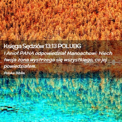 Picture 02 - Księga Sędziów 13:13 POLUBG - I Anioł PANA odpowiedział Manoachowi: Niech - Bible Verse Picture