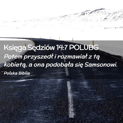Picture 02 - Księga Sędziów 14:7 POLUBG - Potem przyszedł i rozmawiał z tą kobietą, a - Bible Verse Picture