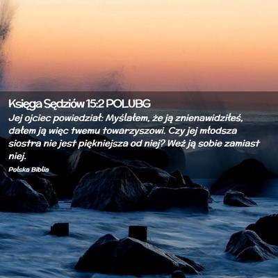 Picture 02 - Księga Sędziów 15:2 POLUBG - Jej ojciec powiedział: Myślałem, że ją - Bible Verse Picture