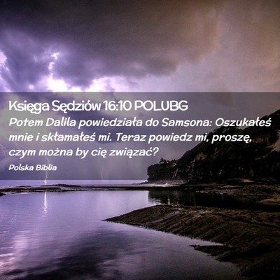 Picture 02 - Księga Sędziów 16:10 POLUBG - Potem Dalila powiedziała do Samsona: Oszukałeś - Bible Verse Picture