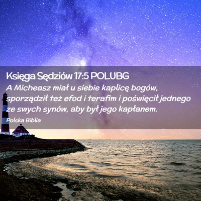 Picture 02 - Księga Sędziów 17:5 POLUBG - A Micheasz miał u siebie kaplicę bogów, - Bible Verse Picture