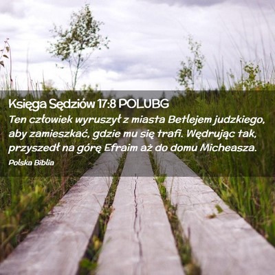 Picture 02 - Księga Sędziów 17:8 POLUBG - Ten człowiek wyruszył z miasta Betlejem - Bible Verse Picture