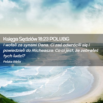 Picture 02 - Księga Sędziów 18:23 POLUBG - I wołali za synami Dana. Ci zaś odwrócili się - Bible Verse Picture
