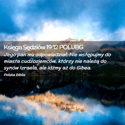Picture 02 - Księga Sędziów 19:12 POLUBG - Jego pan mu odpowiedział: Nie wstępujmy do - Bible Verse Picture