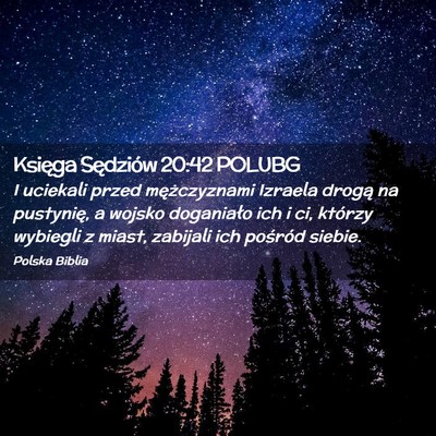 Picture 02 - Księga Sędziów 20:42 POLUBG - I uciekali przed mężczyznami Izraela drogą na - Bible Verse Picture