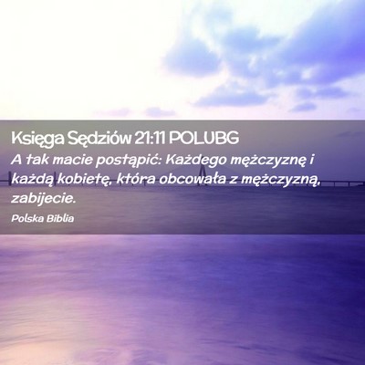 Picture 02 - Księga Sędziów 21:11 POLUBG - A tak macie postąpić: Każdego mężczyznę i - Bible Verse Picture