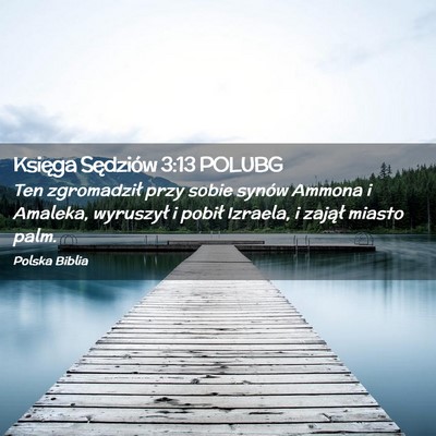 Picture 02 - Księga Sędziów 3:13 POLUBG - Ten zgromadził przy sobie synów Ammona i - Bible Verse Picture
