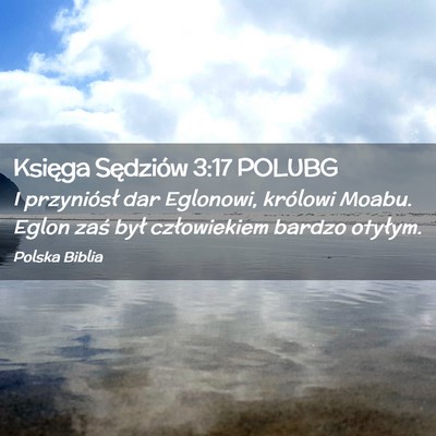 Picture 02 - Księga Sędziów 3:17 POLUBG - I przyniósł dar Eglonowi, królowi Moabu. Eglon - Bible Verse Picture