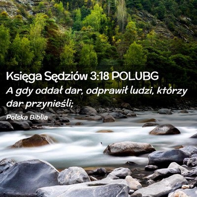 Picture 02 - Księga Sędziów 3:18 POLUBG - A gdy oddał dar, odprawił ludzi, którzy dar - Bible Verse Picture
