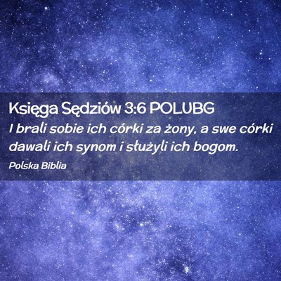 Picture 02 - Księga Sędziów 3:6 POLUBG - I brali sobie ich córki za żony, a swe córki - Bible Verse Picture